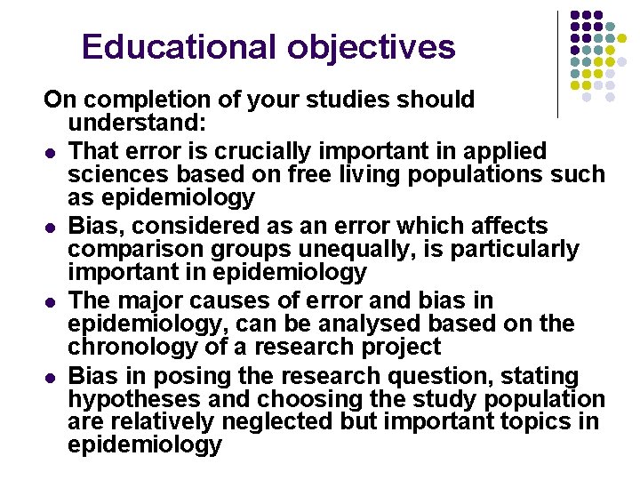 Educational objectives On completion of your studies should understand: l That error is crucially