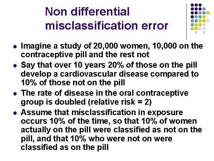 Non differential misclassification error l l Imagine a study of 20, 000 women, 10,