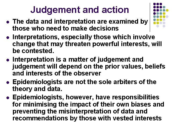 Judgement and action l l l The data and interpretation are examined by those