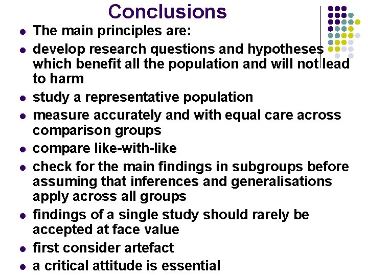 Conclusions l l l l l The main principles are: develop research questions and