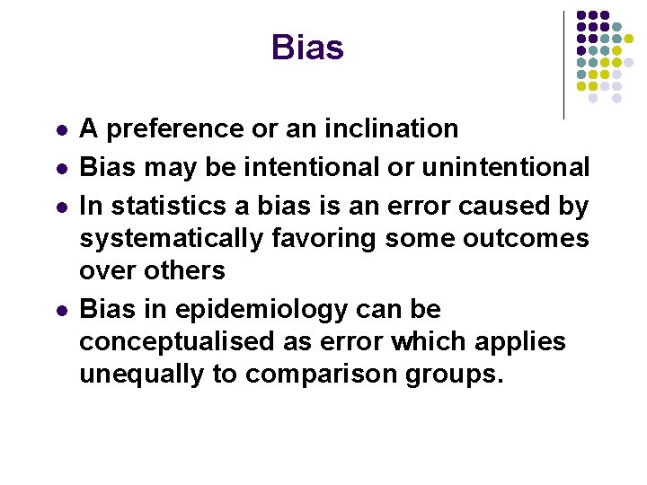 Bias l l A preference or an inclination Bias may be intentional or unintentional