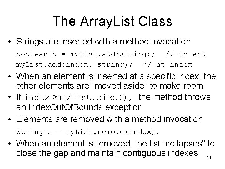 The Array. List Class • Strings are inserted with a method invocation boolean b