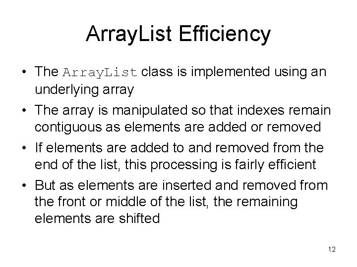 Array. List Efficiency • The Array. List class is implemented using an underlying array
