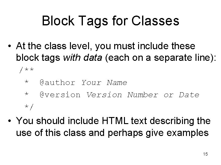 Block Tags for Classes • At the class level, you must include these block