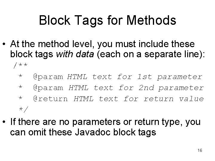 Block Tags for Methods • At the method level, you must include these block