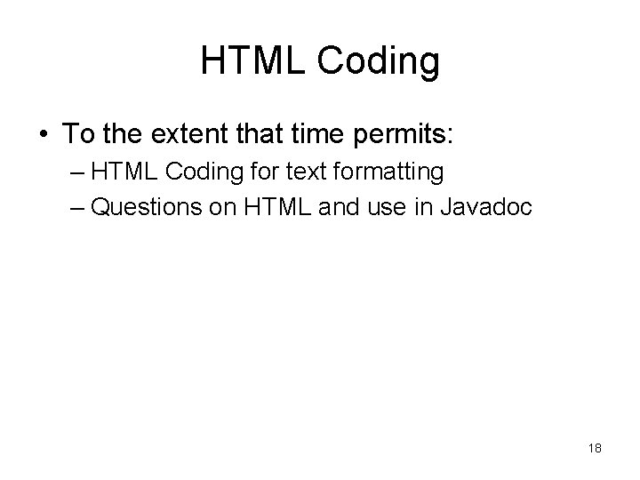 HTML Coding • To the extent that time permits: – HTML Coding for text