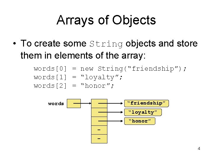 Arrays of Objects • To create some String objects and store them in elements