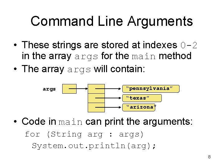 Command Line Arguments • These strings are stored at indexes 0 -2 in the