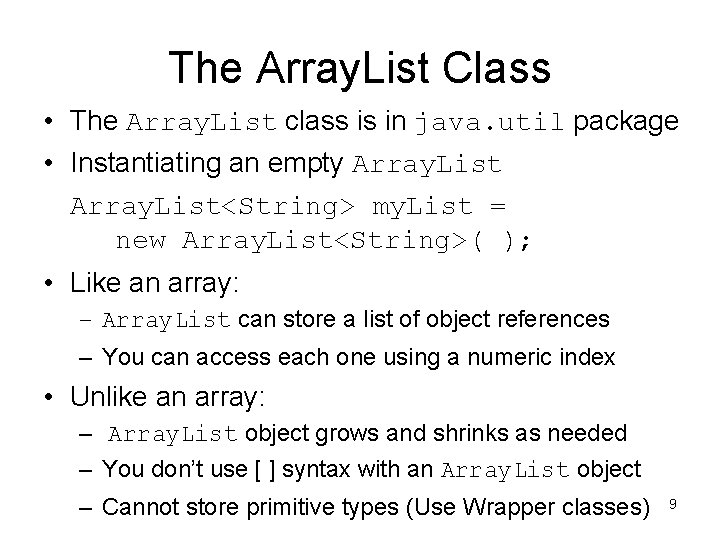 The Array. List Class • The Array. List class is in java. util package