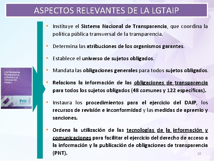 ASPECTOS RELEVANTES DE LA LGTAIP • Instituye el Sistema Nacional de Transparencia, que coordina