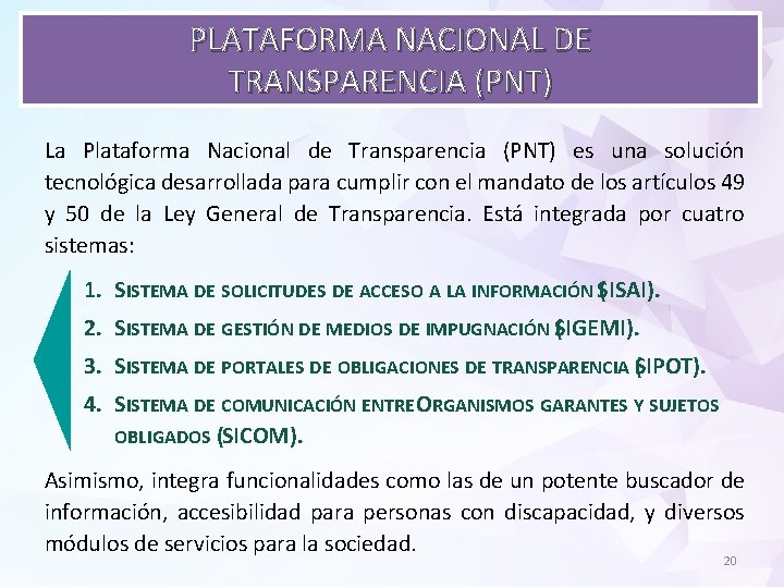 PLATAFORMA NACIONAL DE TRANSPARENCIA (PNT) La Plataforma Nacional de Transparencia (PNT) es una solución