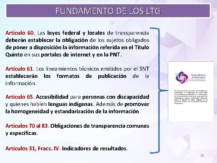 FUNDAMENTO DE LOS LTG Artículo 60. Las leyes federal y locales de transparencia deberán