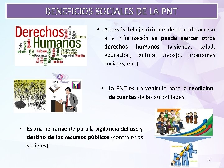 BENEFICIOS SOCIALES DE LA PNT • A través del ejercicio del derecho de acceso