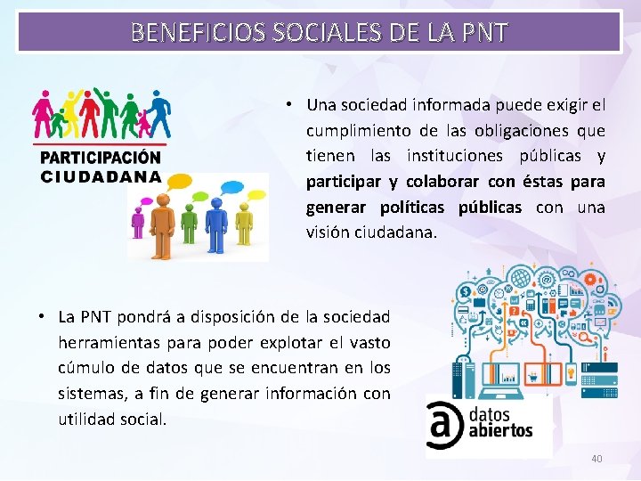 BENEFICIOS SOCIALES DE LA PNT • Una sociedad informada puede exigir el cumplimiento de