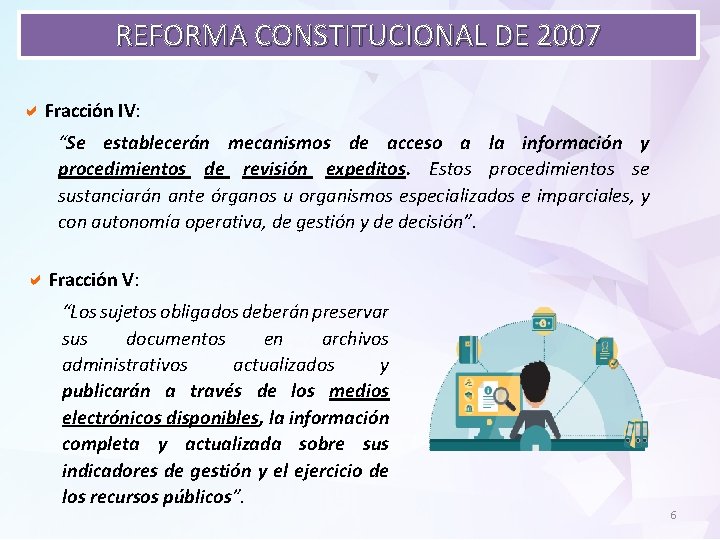 REFORMA CONSTITUCIONAL DE 2007 a Fracción IV: “Se establecerán mecanismos de acceso a la