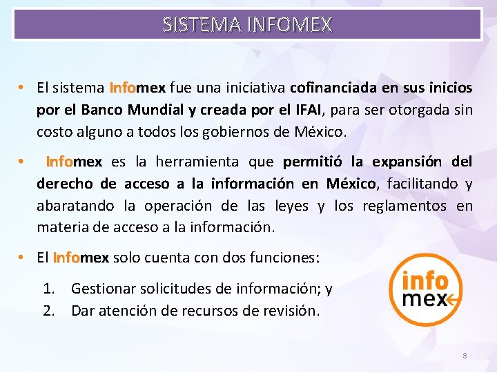 SISTEMA INFOMEX • El sistema Infomex fue una iniciativa cofinanciada en sus inicios por