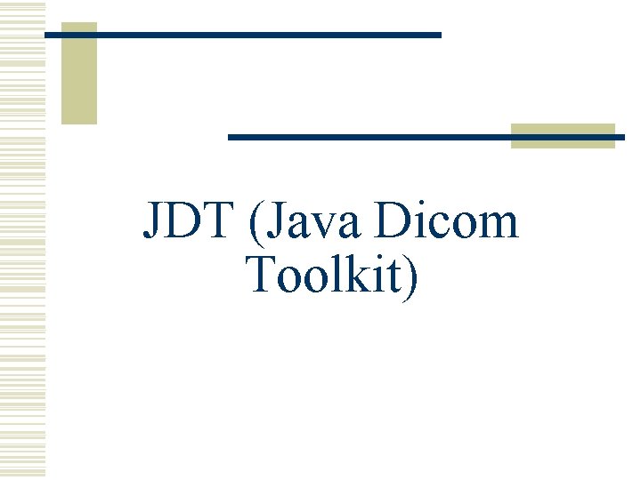 JDT (Java Dicom Toolkit) 