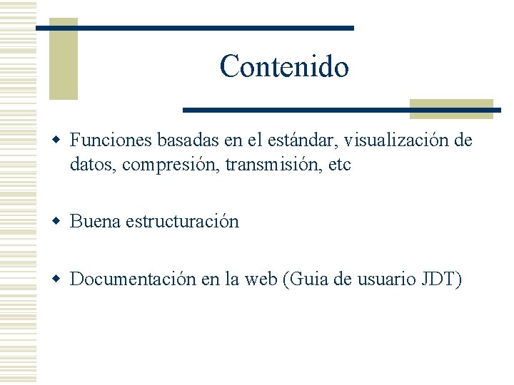 Contenido w Funciones basadas en el estándar, visualización de datos, compresión, transmisión, etc w