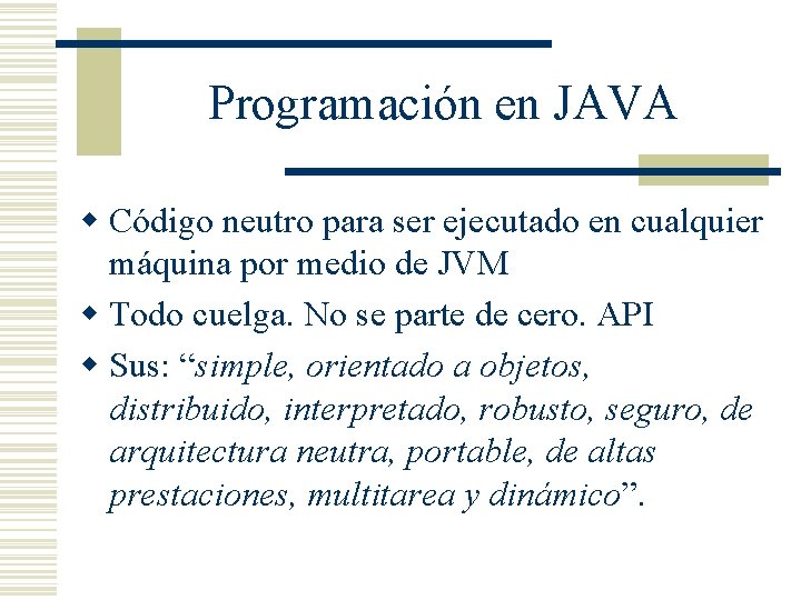 Programación en JAVA w Código neutro para ser ejecutado en cualquier máquina por medio