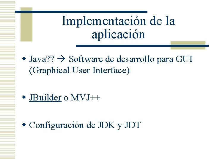 Implementación de la aplicación w Java? ? Software de desarrollo para GUI (Graphical User