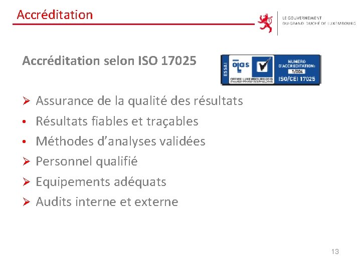 Accréditation selon ISO 17025 Ø • • Ø Ø Ø Assurance de la qualité