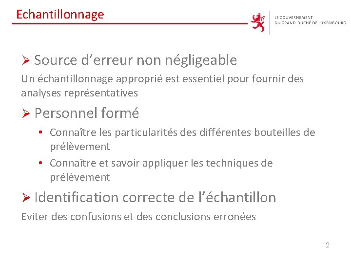 Echantillonnage Ø Source d’erreur non négligeable Un échantillonnage approprié est essentiel pour fournir des