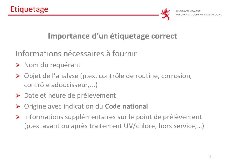 Etiquetage Importance d’un étiquetage correct Informations nécessaires à fournir Ø Ø Ø Nom du