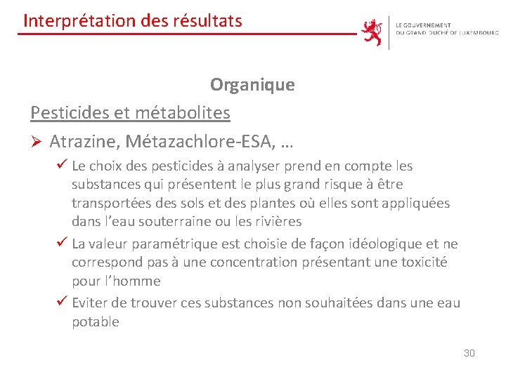 Interprétation des résultats Organique Pesticides et métabolites Ø Atrazine, Métazachlore-ESA, … ü Le choix