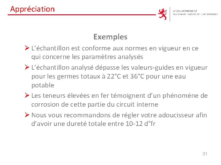 Appréciation Exemples Ø L’échantillon est conforme aux normes en vigueur en ce qui concerne