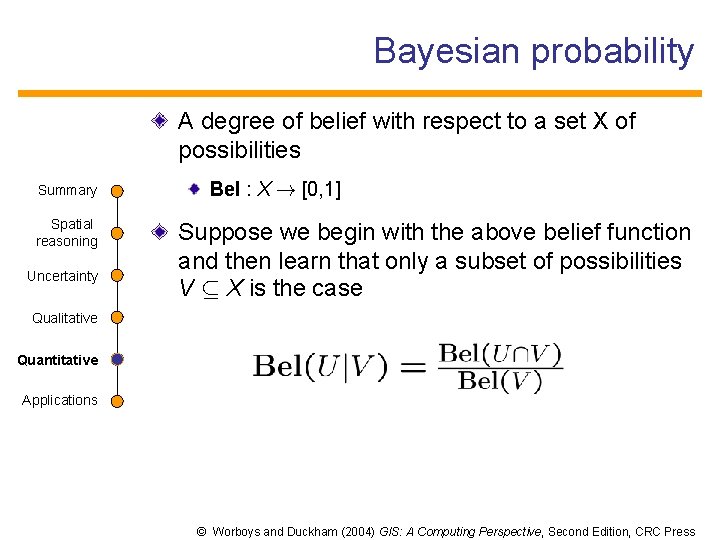Bayesian probability A degree of belief with respect to a set X of possibilities