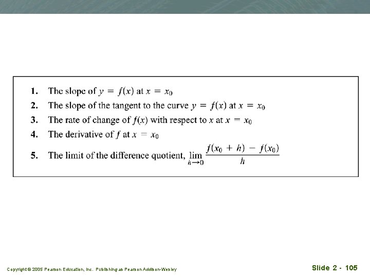 Copyright © 2005 Pearson Education, Inc. Publishing as Pearson Addison-Wesley Slide 2 - 105 Copyright © 2005 Pearson Education, Inc. Publishing as Pearson Addison-Wesley Slide 2 - 105