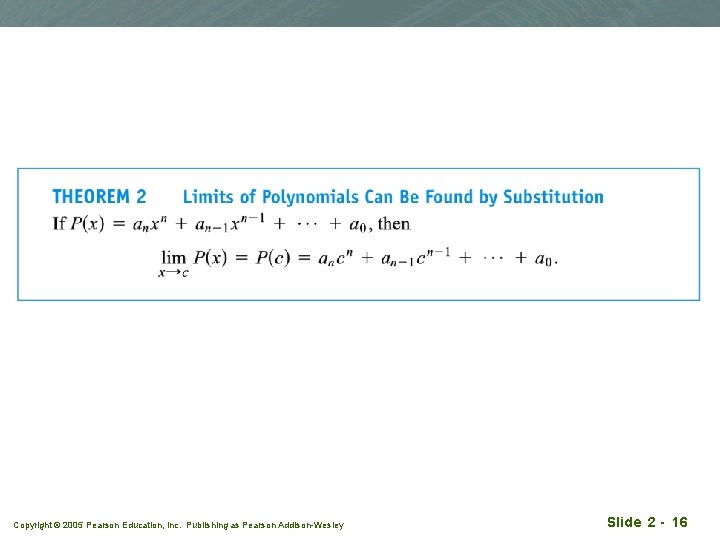 Copyright © 2005 Pearson Education, Inc. Publishing as Pearson Addison-Wesley Slide 2 - 16 Copyright © 2005 Pearson Education, Inc. Publishing as Pearson Addison-Wesley Slide 2 - 16