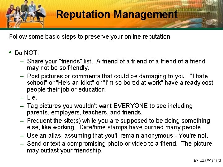 Reputation Management Follow some basic steps to preserve your online reputation • Do NOT: