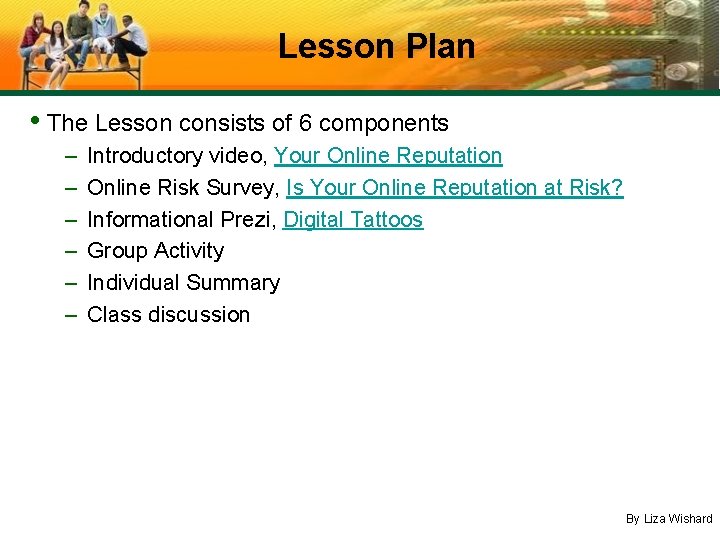 Lesson Plan • The Lesson consists of 6 components – – – Introductory video,