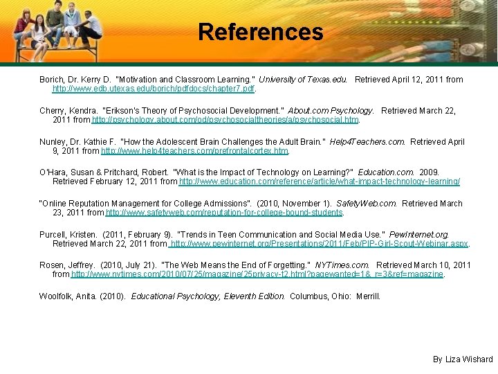 References Borich, Dr. Kerry D. “Motivation and Classroom Learning. ” University of Texas. edu.