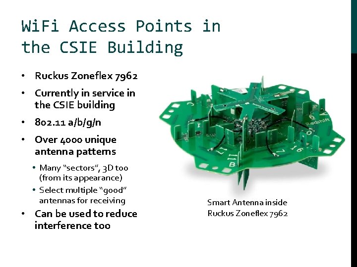 Wi. Fi Access Points in the CSIE Building • Ruckus Zoneflex 7962 • Currently