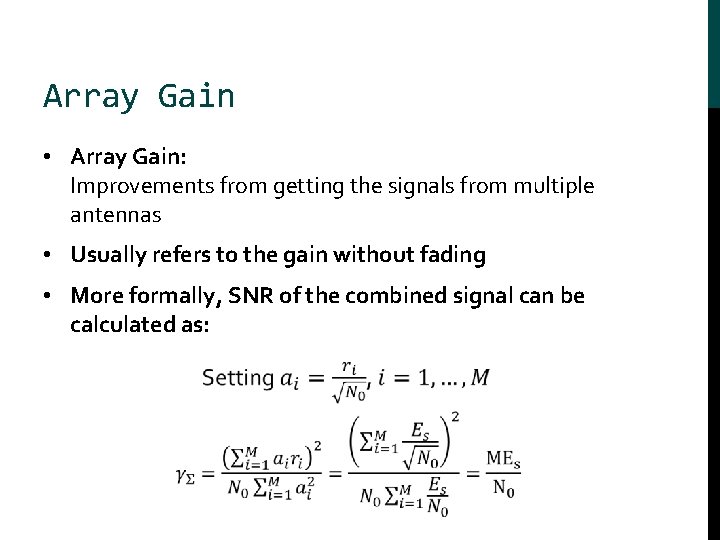 Array Gain • Array Gain: Improvements from getting the signals from multiple antennas •