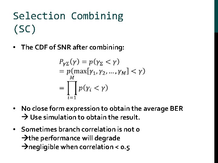 Selection Combining (SC) • The CDF of SNR after combining: • No close form