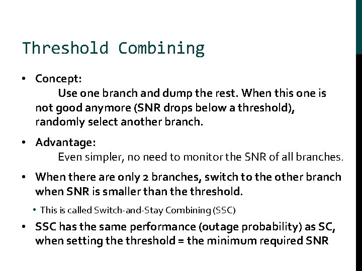Threshold Combining • Concept: Use one branch and dump the rest. When this one