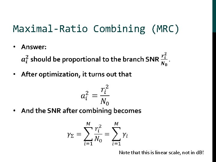 Maximal-Ratio Combining (MRC) • Note that this is linear scale, not in d. B!