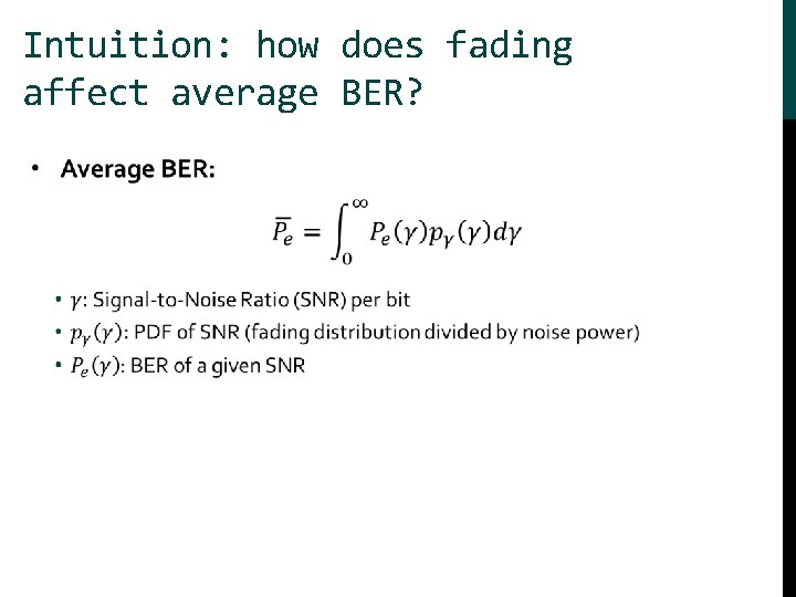 Intuition: how does fading affect average BER? • 