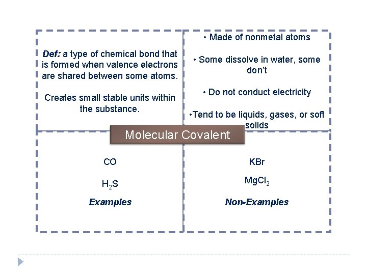  • Made of nonmetal atoms Def: a type of chemical bond that is