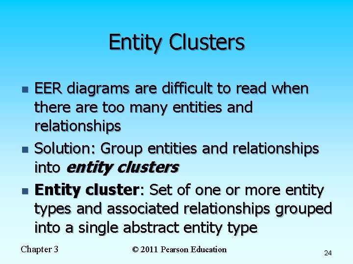Entity Clusters n n n EER diagrams are difficult to read when there are Entity Clusters n n n EER diagrams are difficult to read when there are