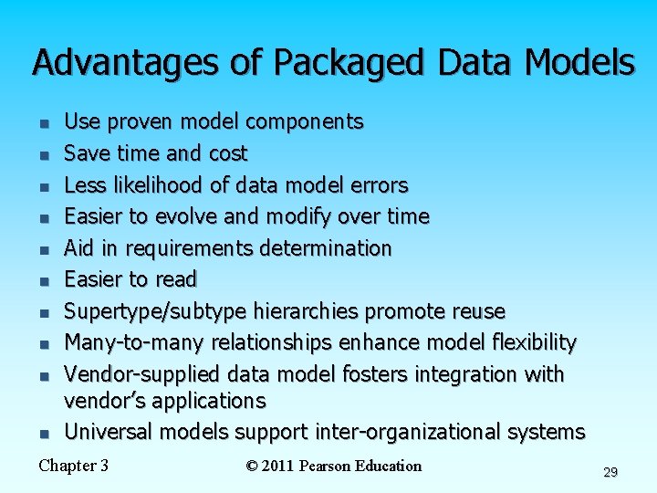 Advantages of Packaged Data Models n n n n n Use proven model components