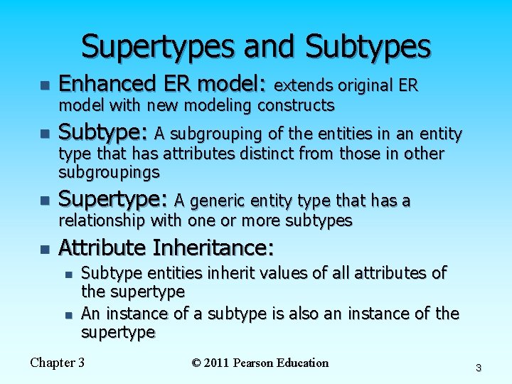 Supertypes and Subtypes n Enhanced ER model: extends original ER n Subtype: A subgrouping