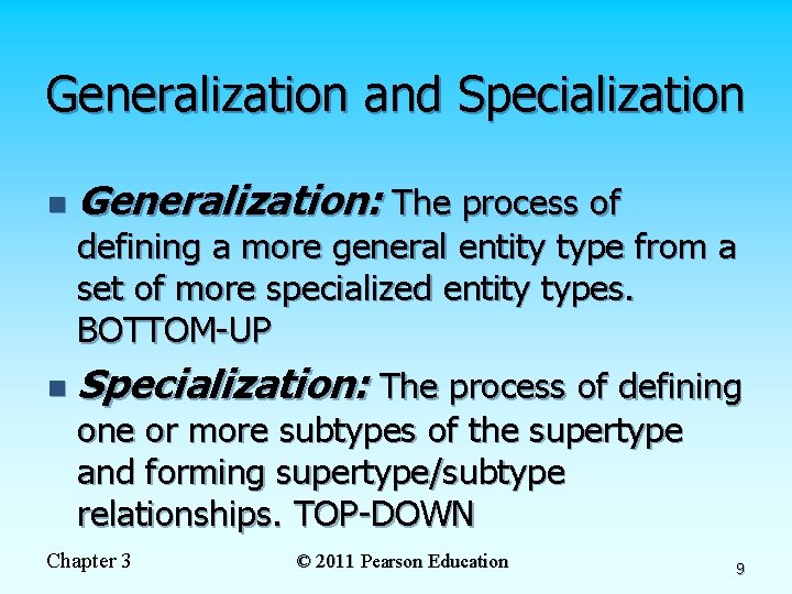 Generalization and Specialization n Generalization: The process of defining a more general entity type Generalization and Specialization n Generalization: The process of defining a more general entity type