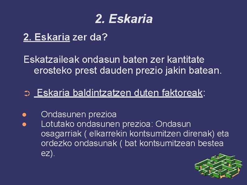 2. Eskaria zer da? Eskatzaileak ondasun baten zer kantitate erosteko prest dauden prezio jakin