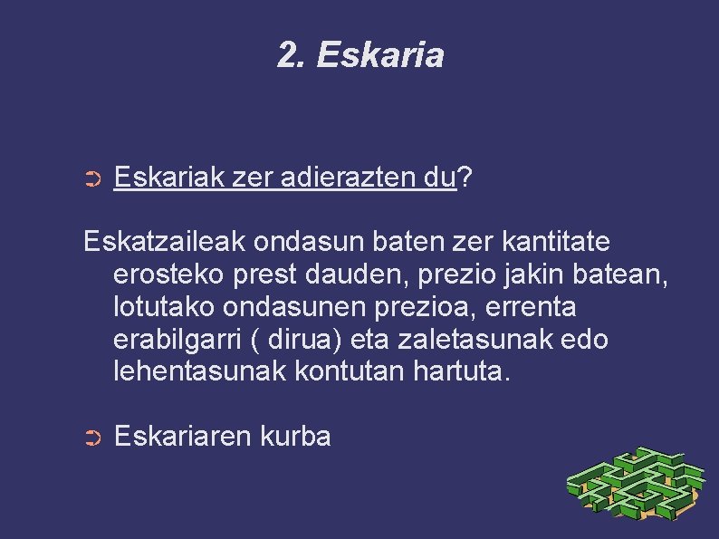 2. Eskaria ➲ Eskariak zer adierazten du? Eskatzaileak ondasun baten zer kantitate erosteko prest