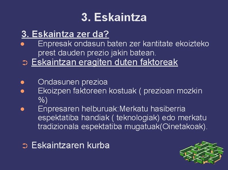 3. Eskaintza zer da? ➲ ➲ Enpresak ondasun baten zer kantitate ekoizteko prest dauden