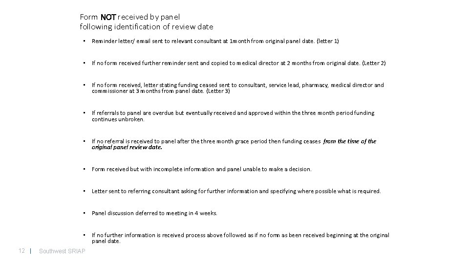 Form NOT received by panel following identification of review date • Reminder letter/ email Form NOT received by panel following identification of review date • Reminder letter/ email